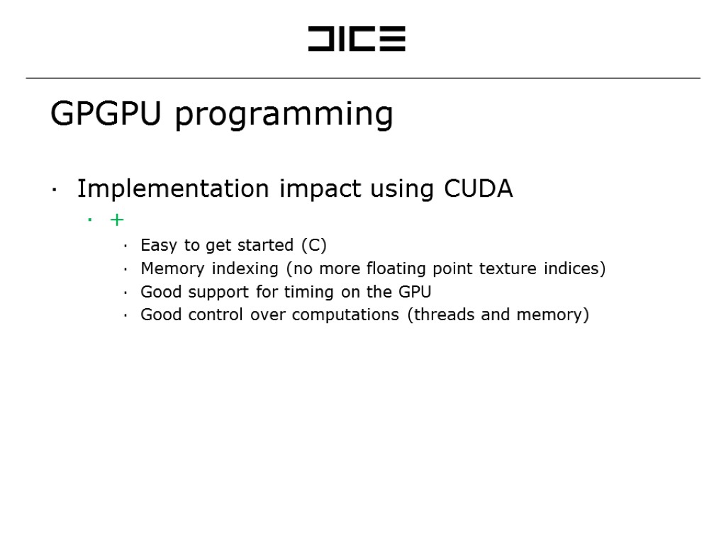 GPGPU programming Implementation impact using CUDA + Easy to get started (C) Memory indexing